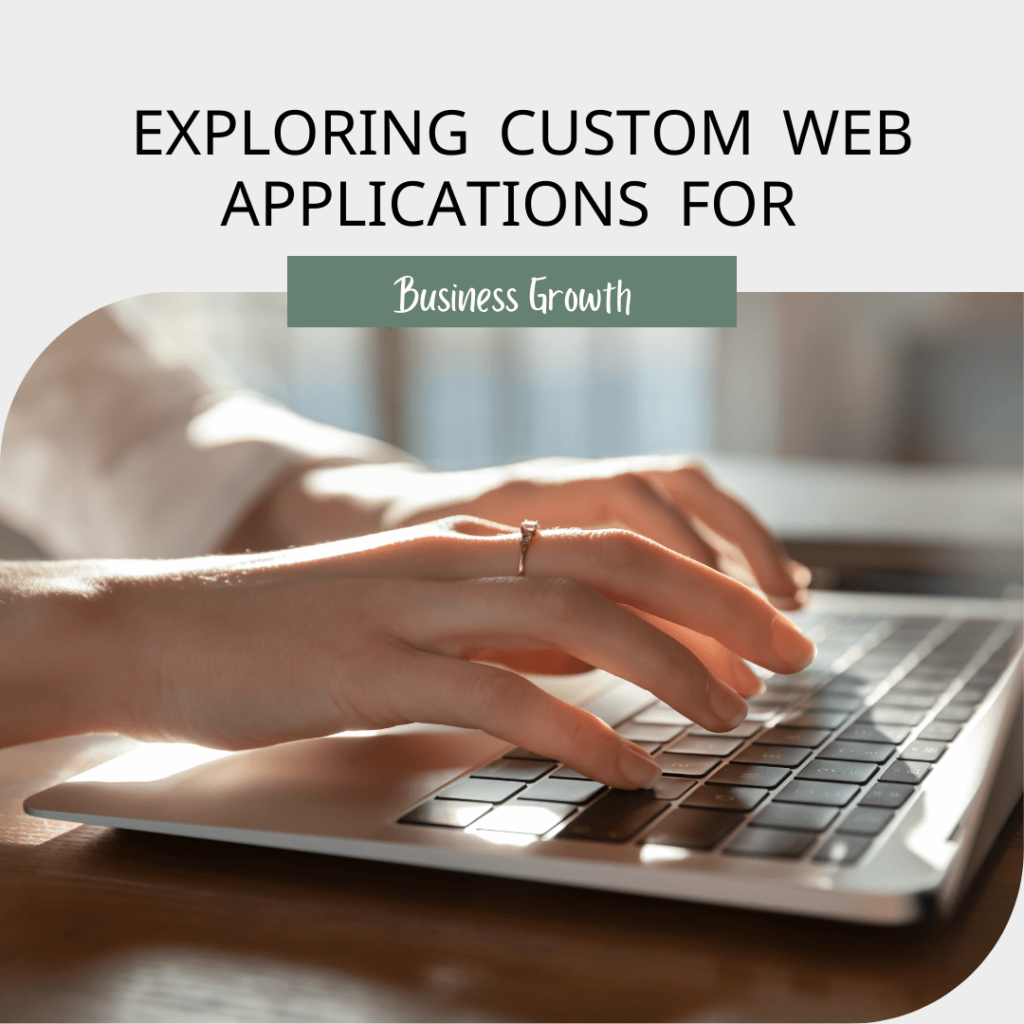 Exploring Custom Web Applications for Business Growth